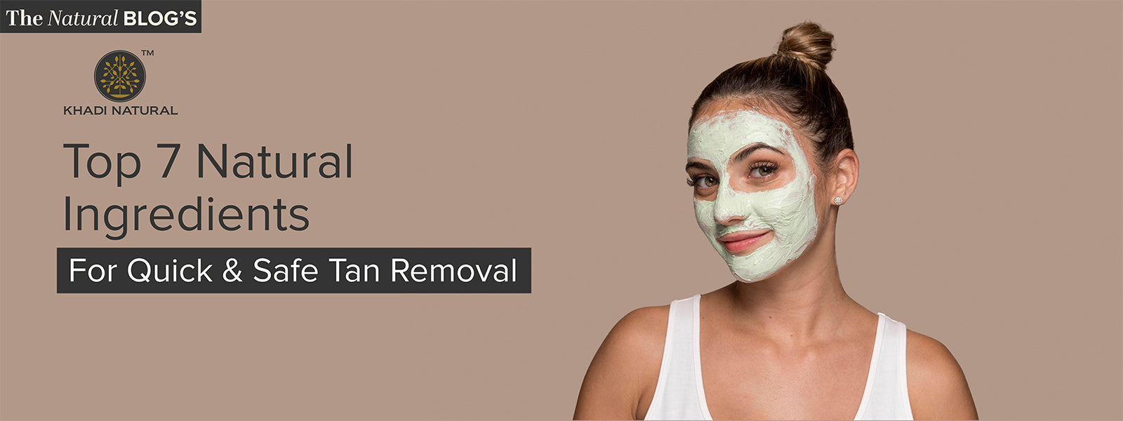 Top 7 Natural Ingredients for Quick & Safe Tan Removal