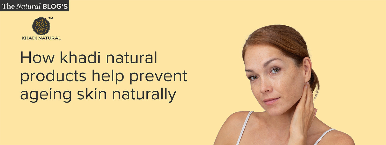 How Khadi Natural Products Help Prevent Ageing Skin Naturally