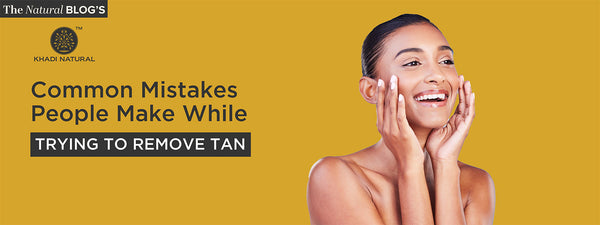 Common Mistakes People Make While Trying to Remove Tan